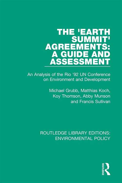 The 'Earth Summit' Agreements: An Analysis of the Rio '92 UN Conference on Environment and Development (Routledge Library Editions: Environmental Policy #9)