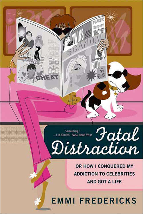 Book cover of Fatal Distraction: Or How I Conquered My Addiction to Celebrities and Got a Life