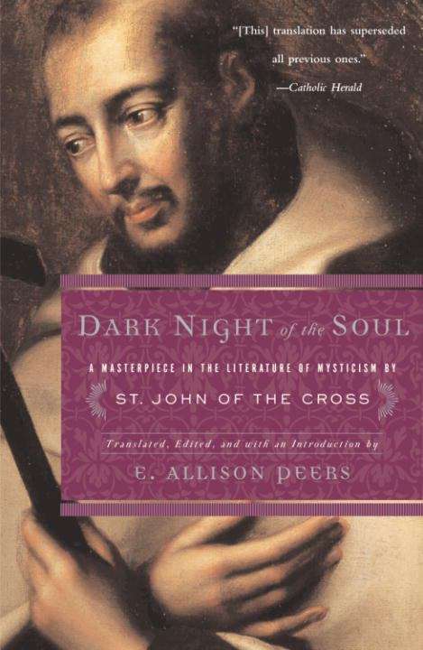 Dark Night of the Soul: A Masterpiece in the Literature of Mysticism by St. John of the Cross (Authentic Original Classic Ser.)