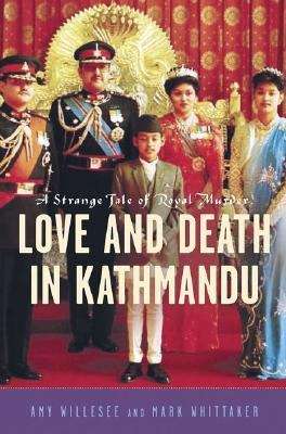 Book cover of Love and Death in Kathmandu: A Strange Tale of Royal Murder