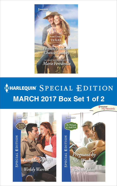 Harlequin Special Edition March 2017 Box Set 1 of 2: Fortune's Second-Chance Cowboy\Kiss Me, Sheriff!\Pregnant by Mr. Wrong