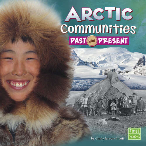 Book cover of Arctic Communities Past and Present (Who Lived Here? Ser.)
