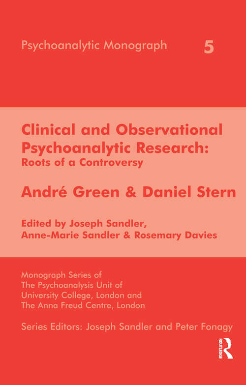 Clinical and Observational Psychoanalytic Research: Roots of a Controversy - Andre Green & Daniel Stern (The\psychoanalytic Monograph Ser. #Vol. 5)