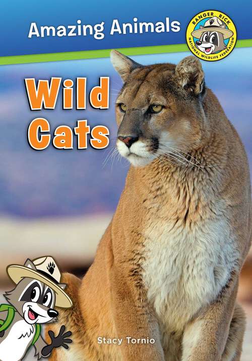 Book cover of Wild Cats (Ranger Rick: Amazing Animals)