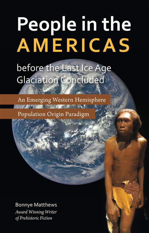 Book cover of People in the Americas Before the Last Ice Age Glaciation Concluded: An Emerging Western Hemisphere Population Origin Paradigm