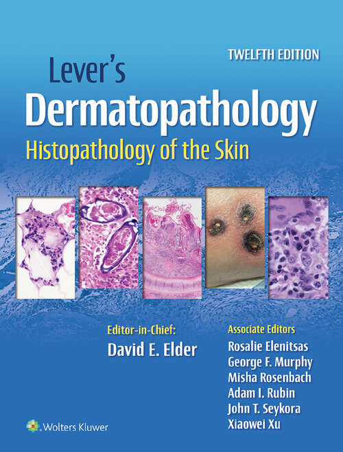Lever's Dermatopathology: Histopathology of the Skin