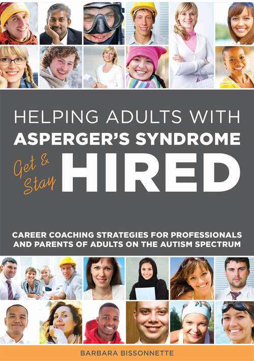 Book cover of Helping Adults with Asperger's Syndrome Get & Stay Hired: Career Coaching Strategies for Professionals and Parents of Adults on the Autism Spectrum