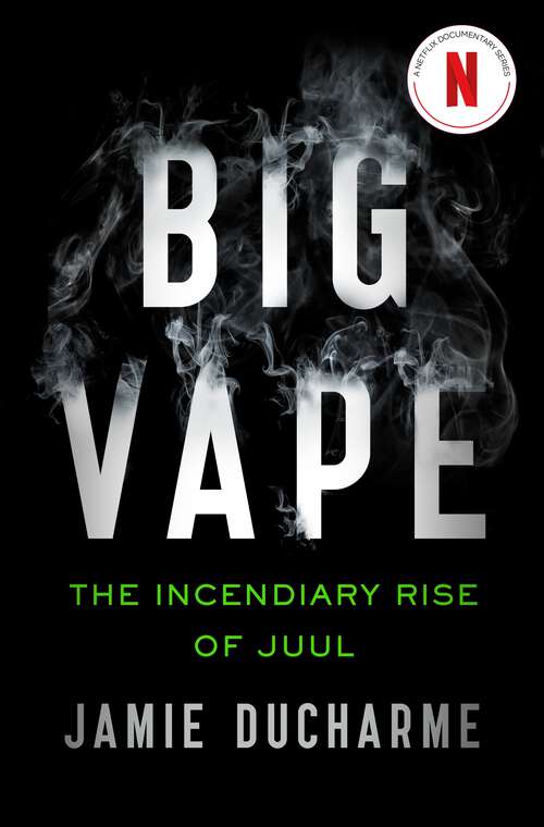 Book cover of Big Vape: The Incendiary Rise of Juul