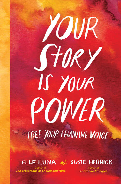 Book cover of Your Story Is Your Power: Free Your Feminine Voice