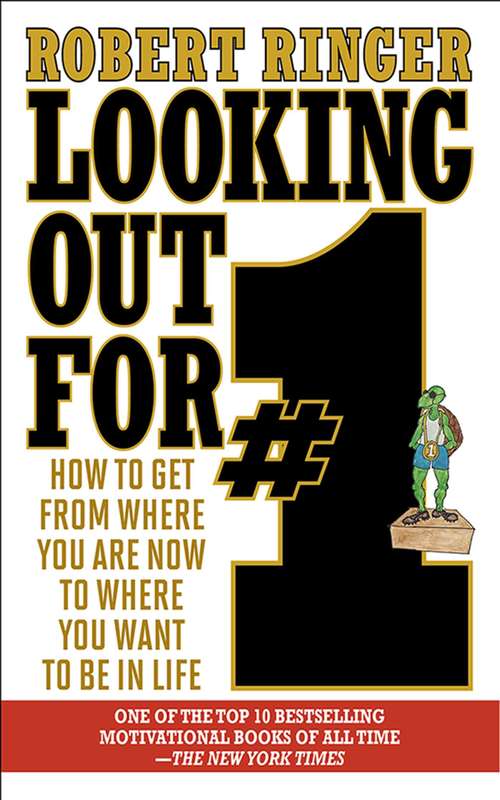 Book cover of Looking Out for #1: How to Get from Where You Are Now to Where You Want to Be in Life