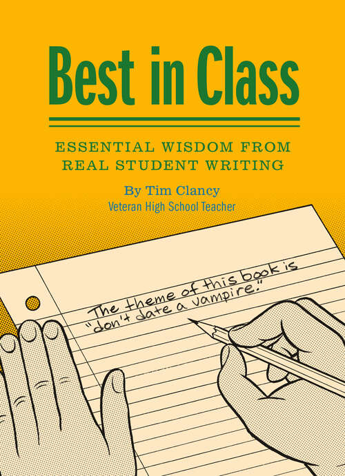 Book cover of Best in Class: Essential Wisdom from Real Student Writing