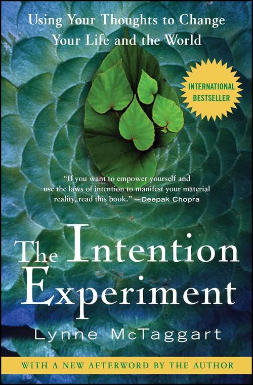Book cover of The Intention Experiment: Using Your Thoughts to Change the World and Your Life