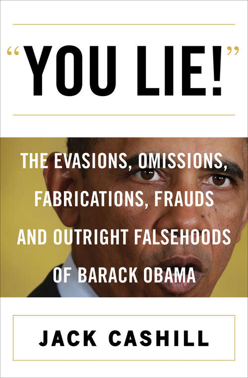 Book cover of "You Lie!": The Evasions, Omissions, Fabrications, Frauds and Outright Falsehoods of Barack Obama