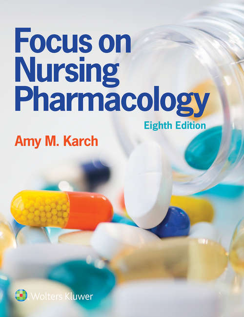 Book cover of Focus on Nursing Pharmacology (Eighth) (Coursepoint+)