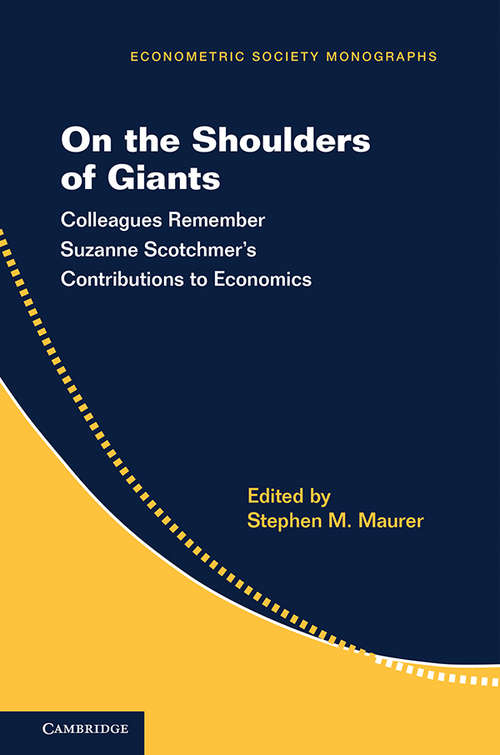 Book cover of Econometric Society Monographs: Colleagues Remember Suzanne Scotchmer's Contributions to Economics (Econometric Society Monographs #57)