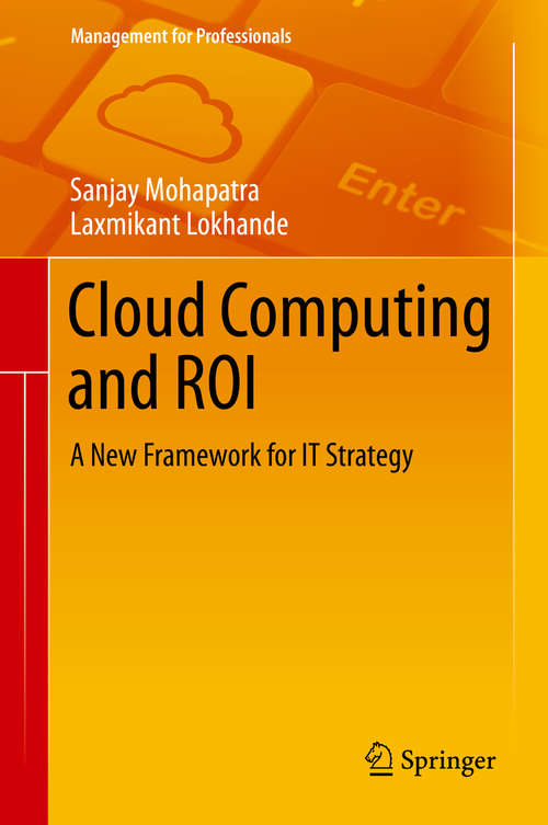 Cloud Computing and ROI: A New Framework for IT Strategy (Management for Professionals)