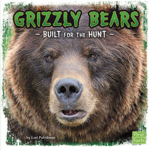 Book cover of Grizzly Bears: Built For The Hunt (Predator Profiles Ser.)