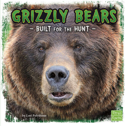Book cover of Grizzly Bears: Built For The Hunt (Predator Profiles Ser.)