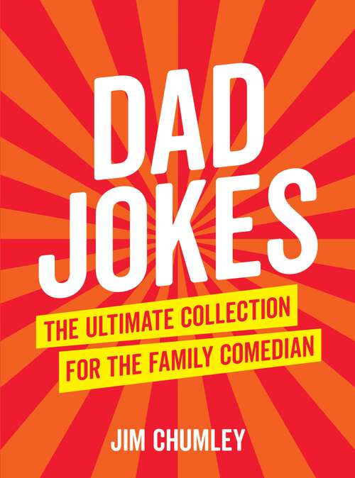 Book cover of Dad Jokes: The Ultimate Collection for the Family Comedian
