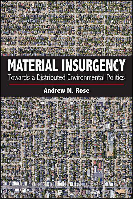 Book cover of Material Insurgency: Towards a Distributed Environmental Politics (SUNY series in New Political Science)