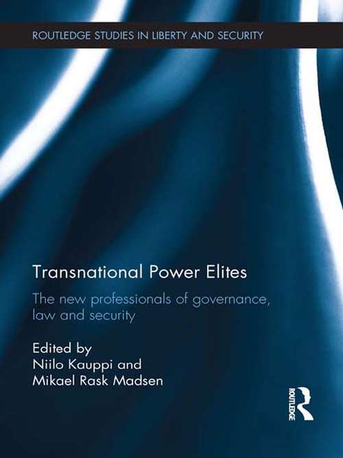 Transnational Power Elites: The New Professionals of Governance, Law and Security (Routledge Studies in Liberty and Security)