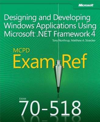 Book cover of MCPD 70-518 Exam Ref: Designing and Developing Windows® Applications Using Microsoft® .NET Framework 4