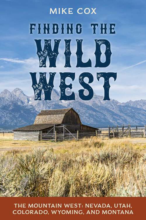 Book cover of Finding the Wild West: Nevada, Utah, Colorado, Wyoming, and Montana