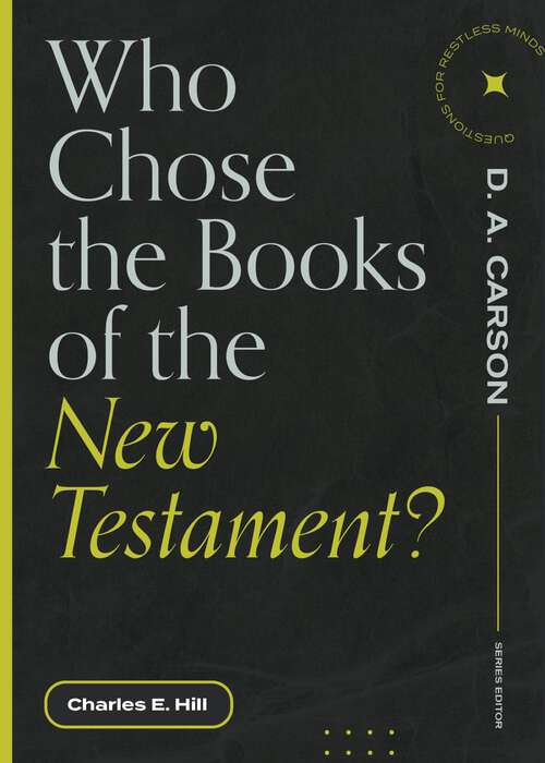 Book cover of Who Chose the Books of the New Testament? (Questions for Restless Minds)
