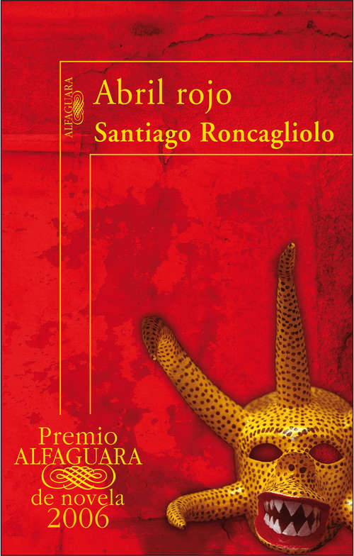 Book cover of Abril rojo (Premio Alfaguara de novela: Volumen 20)