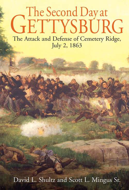 Book cover of The Second Day at Gettysburg: The Attack and Defense of the Union Center on Cemetery Ridge, July 2, 1863