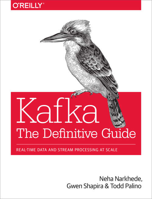 Book cover of Kafka: Real-Time Data and Stream Processing at Scale