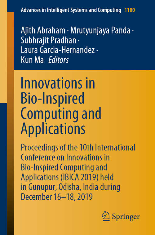Innovations in Bio-Inspired Computing and Applications: Proceedings of the 10th International Conference on Innovations in Bio-Inspired Computing and Applications (IBICA 2019) held in Gunupur, Odisha, India during December 16-18, 2019 (Advances in Intelligent Systems and Computing #1180)