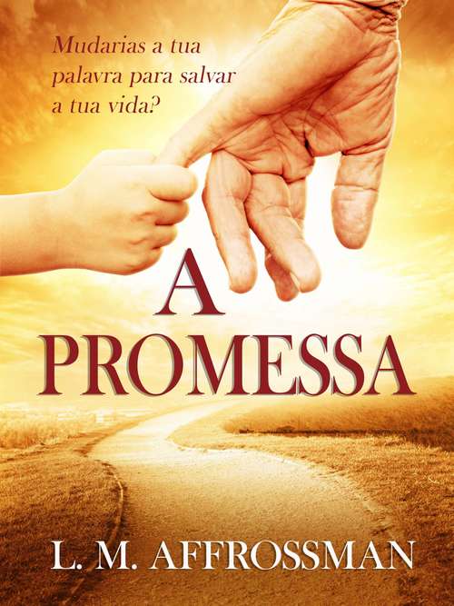 Book cover of A Promessa: Mudarias a tua  palavra para salvar  a tua vida?