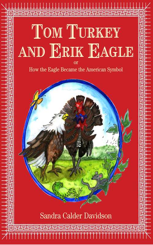 Book cover of Tom Turkey And Erik Eagle: or How the Eagle Became the American Symbol (Digital Original)