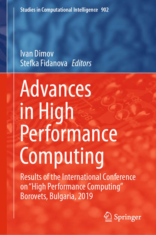 Book cover of Advances in High Performance Computing: Results of the International Conference on “High Performance Computing” Borovets, Bulgaria, 2019 (1st ed. 2021) (Studies in Computational Intelligence #902)