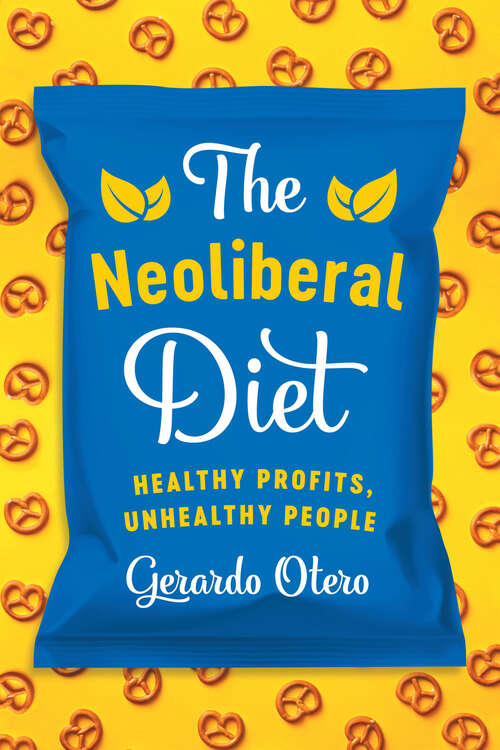 Book cover of The Neoliberal Diet: Healthy Profits, Unhealthy People