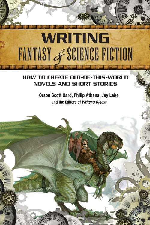 Writing Fantasy And Science Fiction: How To Create Out-of-this-world Novels And Short Stories