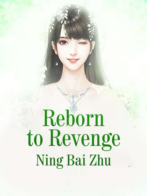 Reborn to Revenge: Volume 4 (Volume 4 #4)