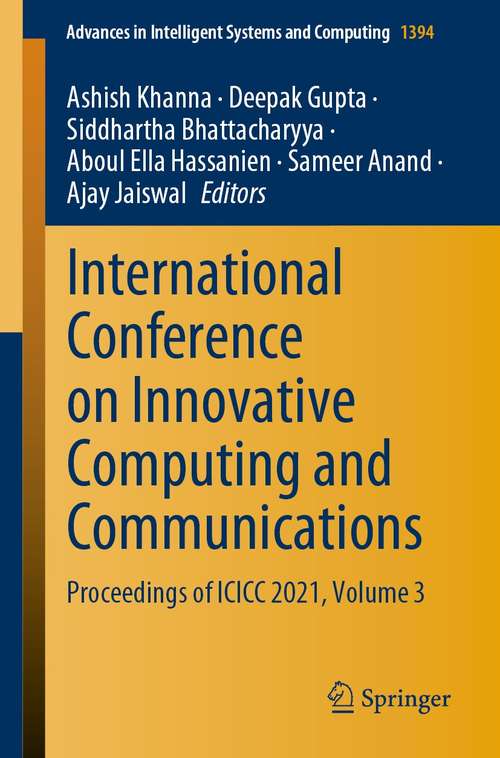 International Conference on Innovative Computing and Communications: Proceedings of ICICC 2021, Volume 3 (Advances in Intelligent Systems and Computing #1394)