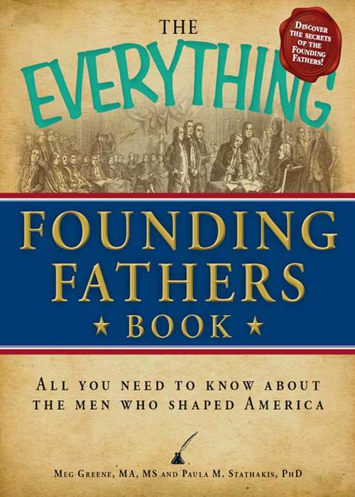Book cover of The Everything Founding Fathers Book: All You Need to Know About the Men Who Shaped America