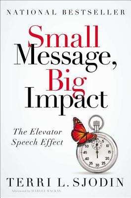 Book cover of Small Message, Big Impact: The Elevator Speech Effect