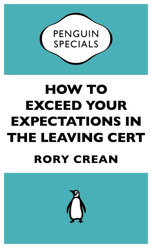 Book cover of How to Exceed Your Expectations in the Leaving Cert (Penguin Specials)