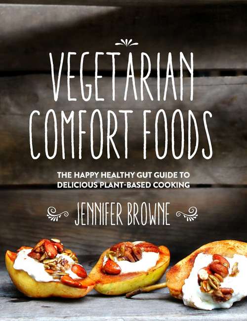 Book cover of Vegetarian Comfort Foods: The Happy Healthy Gut Guide to Delicious Plant-Based Cooking
