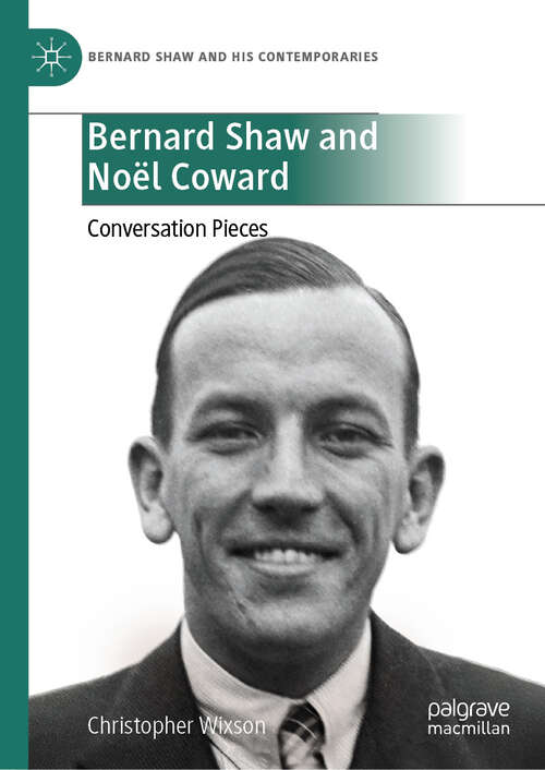 Book cover of Bernard Shaw and Noël Coward: Conversation Pieces (Bernard Shaw and His Contemporaries)