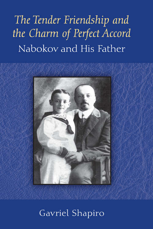 Book cover of The Tender Friendship and the Charm of Perfect Accord: Nabokov and His Father