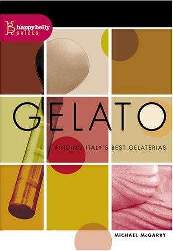 Book cover of Gelato: Finding Italy's Best Gelaterias (Happy Belly Guides)