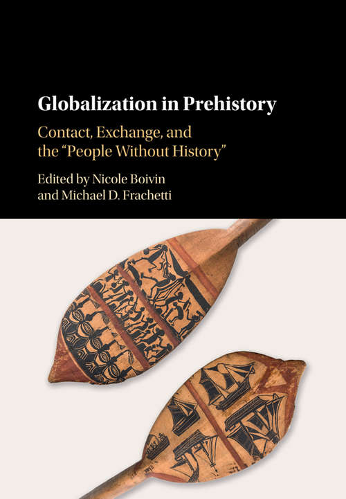 Book cover of Globalization in Prehistory: Contact, Exchange, and the 'People Without History'