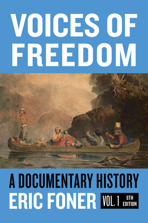 Voices of Freedom (Sixth Edition)  (Vol. Volume 1): A Documentary Reader