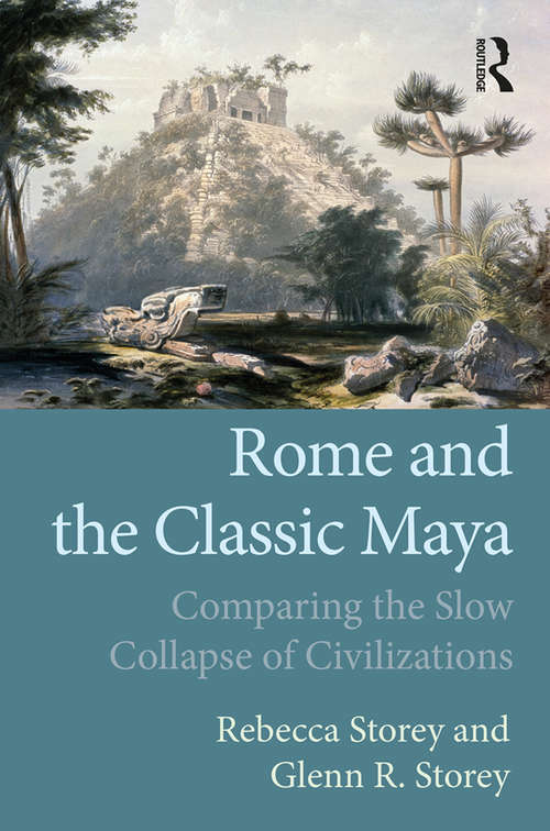 Book cover of Rome and the Classic Maya: Comparing the Slow Collapse of Civilizations
