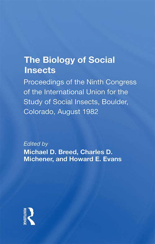 The Biology Of Social Insects: Proceedings Of The Ninth Congress Of The International Union For The Study Of Social Insects